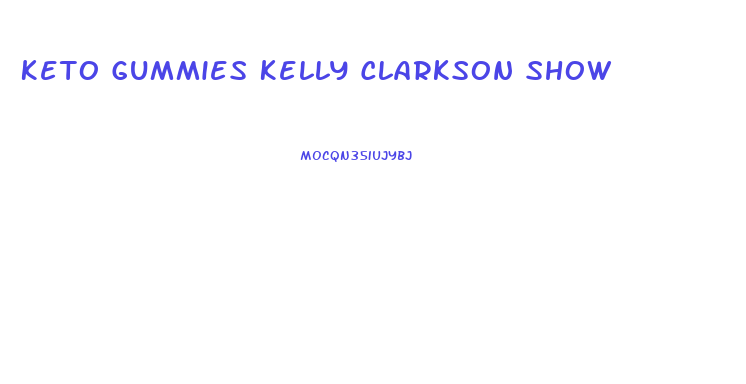 Keto Gummies Kelly Clarkson Show