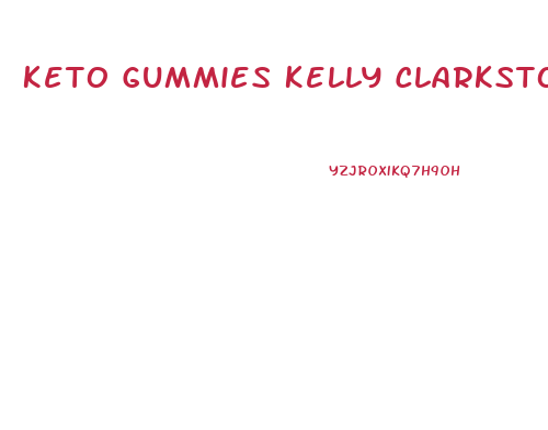 Keto Gummies Kelly Clarkston