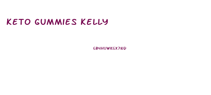 Keto Gummies Kelly