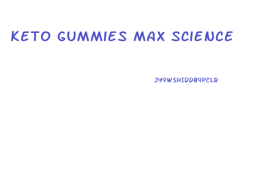 Keto Gummies Max Science