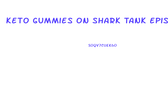 Keto Gummies On Shark Tank Episode