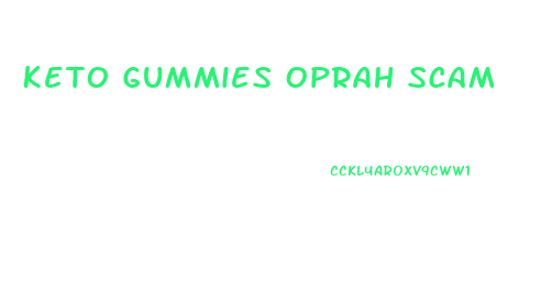 Keto Gummies Oprah Scam