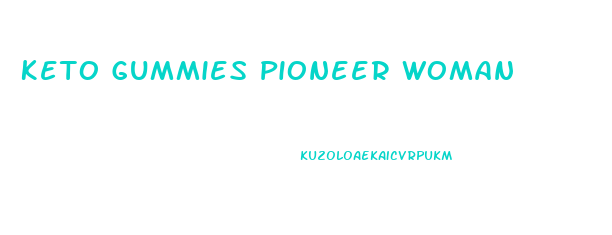 Keto Gummies Pioneer Woman