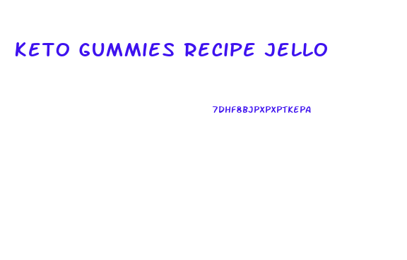 Keto Gummies Recipe Jello