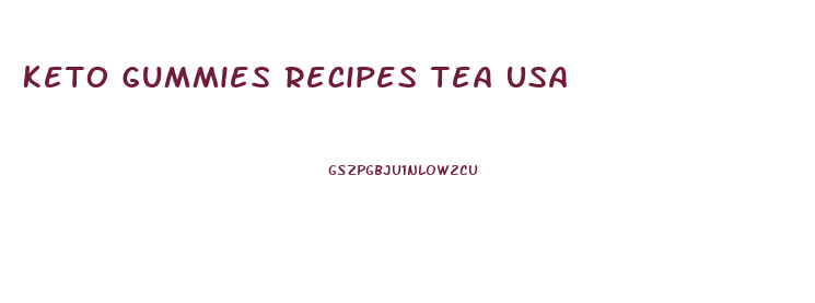 Keto Gummies Recipes Tea Usa