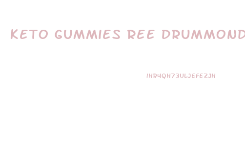 Keto Gummies Ree Drummond