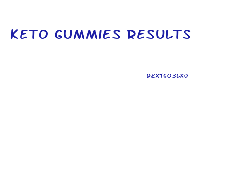 Keto Gummies Results