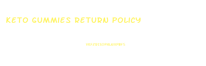 Keto Gummies Return Policy