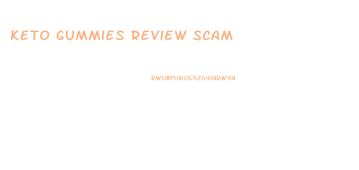 Keto Gummies Review Scam