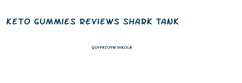 Keto Gummies Reviews Shark Tank