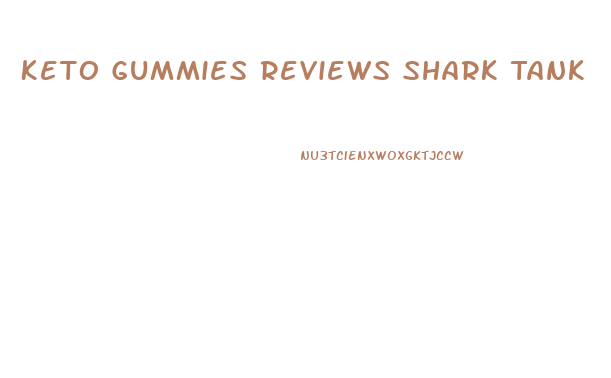 Keto Gummies Reviews Shark Tank