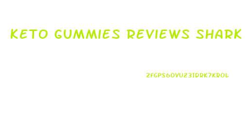 Keto Gummies Reviews Shark Tank