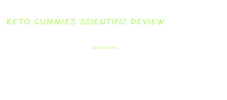 Keto Gummies Scientific Review