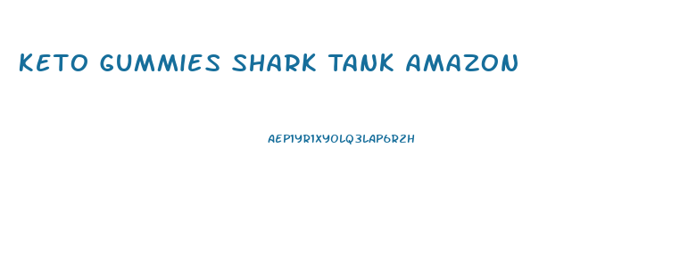 Keto Gummies Shark Tank Amazon