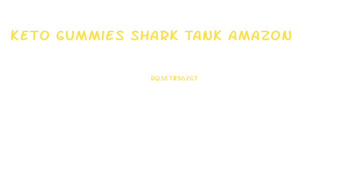 Keto Gummies Shark Tank Amazon