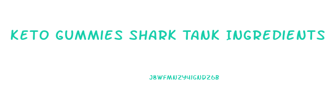 Keto Gummies Shark Tank Ingredients