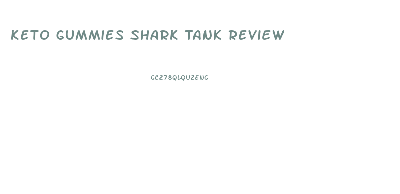 Keto Gummies Shark Tank Review