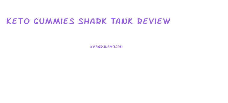 Keto Gummies Shark Tank Review