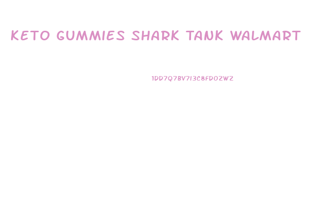 Keto Gummies Shark Tank Walmart