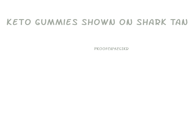 Keto Gummies Shown On Shark Tank