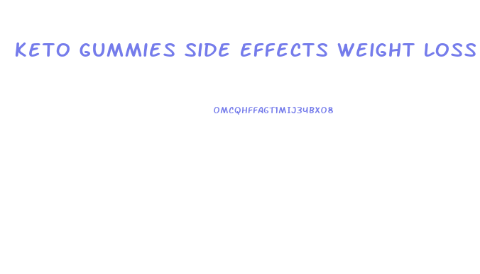 Keto Gummies Side Effects Weight Loss