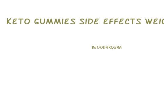 Keto Gummies Side Effects Weight Loss