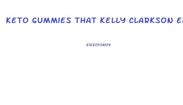 Keto Gummies That Kelly Clarkson Endorsed