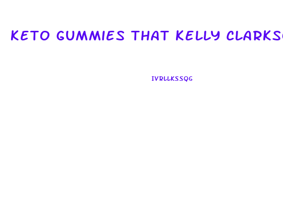 Keto Gummies That Kelly Clarkson Takes