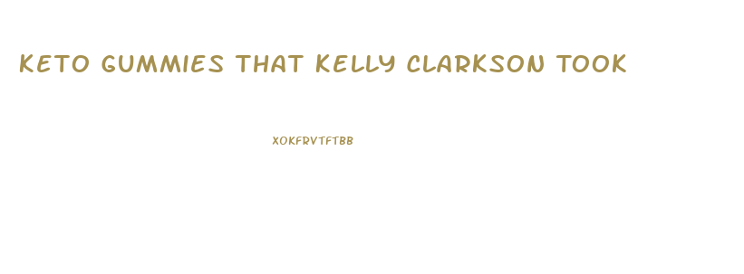 Keto Gummies That Kelly Clarkson Took
