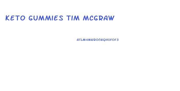Keto Gummies Tim Mcgraw