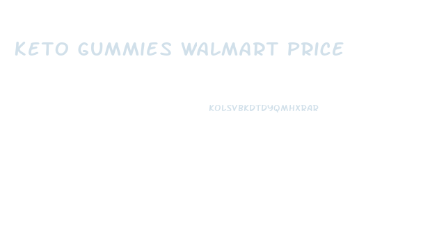 Keto Gummies Walmart Price