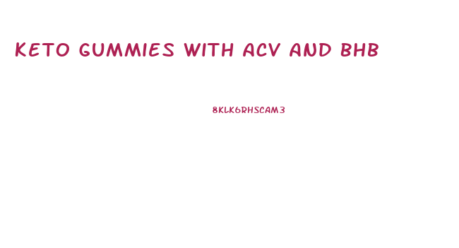 Keto Gummies With Acv And Bhb