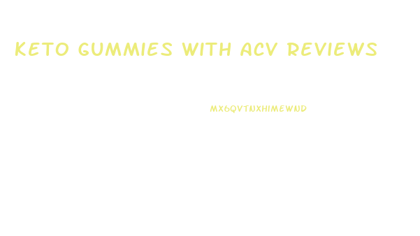 Keto Gummies With Acv Reviews