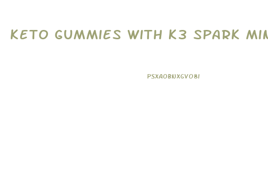Keto Gummies With K3 Spark Mineral