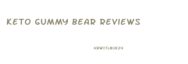 Keto Gummy Bear Reviews