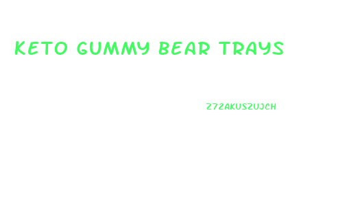 Keto Gummy Bear Trays