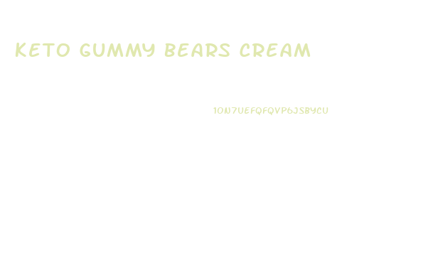 Keto Gummy Bears Cream