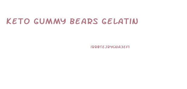 Keto Gummy Bears Gelatin