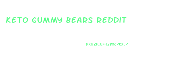 Keto Gummy Bears Reddit