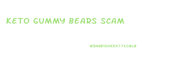 Keto Gummy Bears Scam