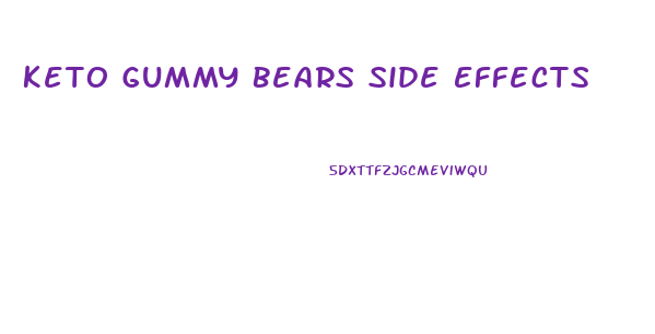 Keto Gummy Bears Side Effects