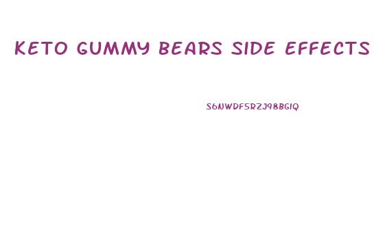 Keto Gummy Bears Side Effects