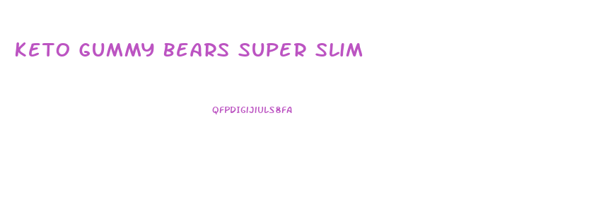 Keto Gummy Bears Super Slim