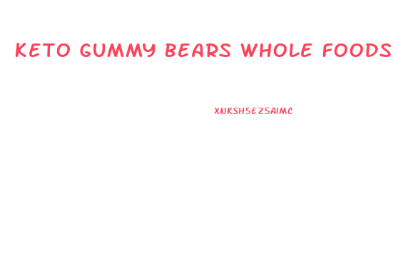 Keto Gummy Bears Whole Foods
