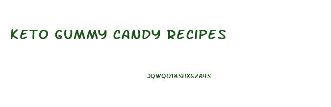 Keto Gummy Candy Recipes