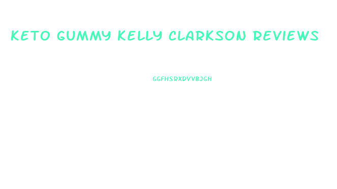 Keto Gummy Kelly Clarkson Reviews