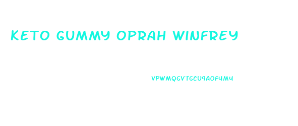 Keto Gummy Oprah Winfrey
