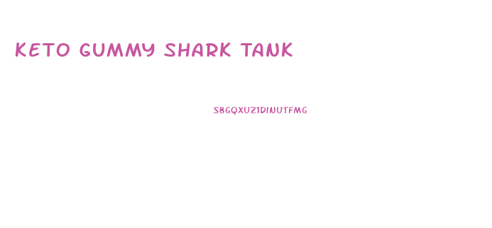 Keto Gummy Shark Tank